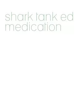 shark tank ed medication