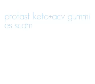 profast keto+acv gummies scam