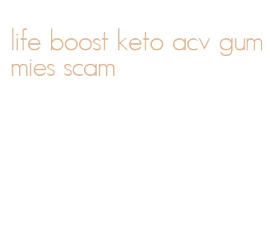 life boost keto acv gummies scam