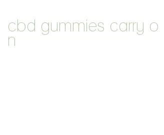 cbd gummies carry on