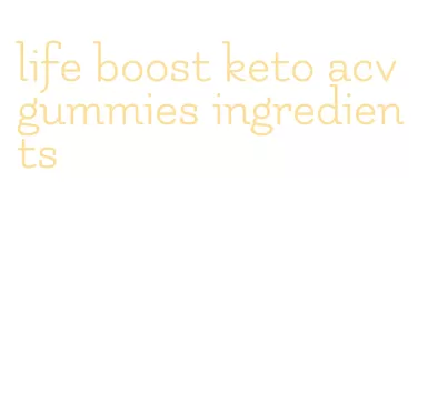 life boost keto acv gummies ingredients