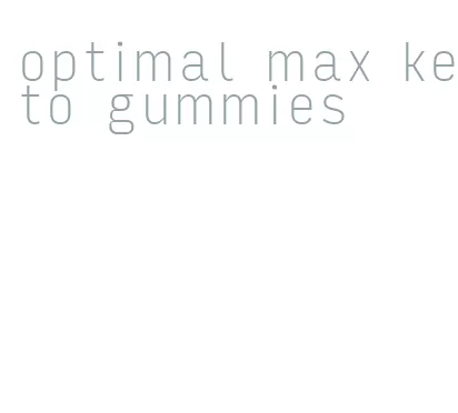 optimal max keto gummies