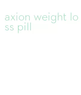 axion weight loss pill