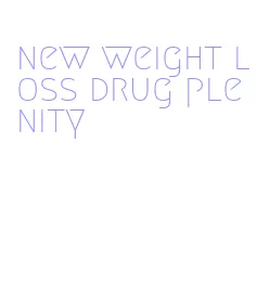 new weight loss drug plenity