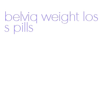 belviq weight loss pills