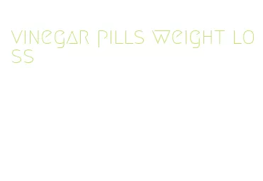 vinegar pills weight loss