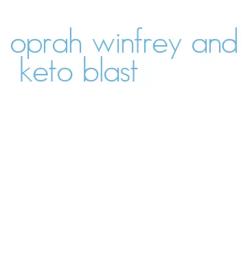 oprah winfrey and keto blast