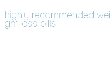 highly recommended weight loss pills