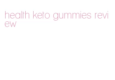 health keto gummies review