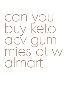 can you buy keto acv gummies at walmart