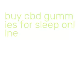 buy cbd gummies for sleep online