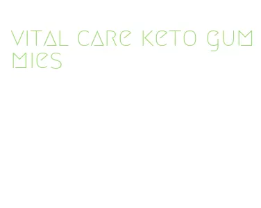 vital care keto gummies