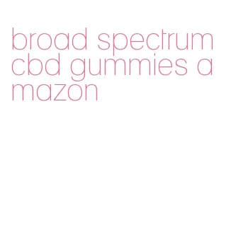 broad spectrum cbd gummies amazon