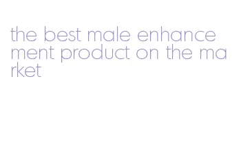 the best male enhancement product on the market