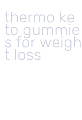 thermo keto gummies for weight loss