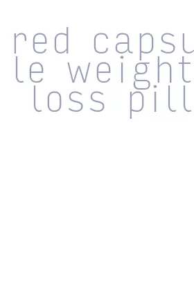 red capsule weight loss pill