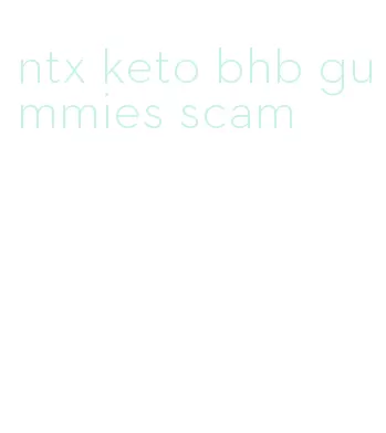 ntx keto bhb gummies scam