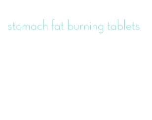 stomach fat burning tablets