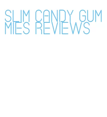 slim candy gummies reviews