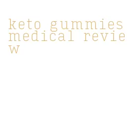 keto gummies medical review