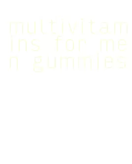 multivitamins for men gummies