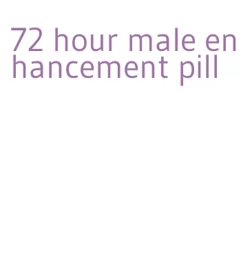 72 hour male enhancement pill