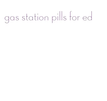 gas station pills for ed