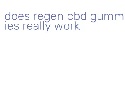 does regen cbd gummies really work