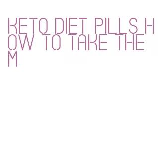 keto diet pills how to take them