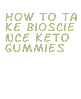 how to take bioscience keto gummies