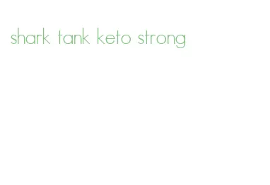 shark tank keto strong