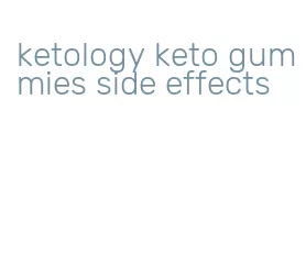 ketology keto gummies side effects