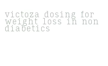 victoza dosing for weight loss in non diabetics