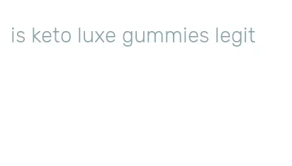 is keto luxe gummies legit