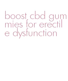 boost cbd gummies for erectile dysfunction