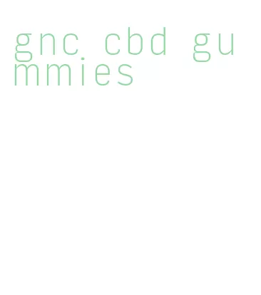 gnc cbd gummies