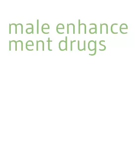 male enhancement drugs