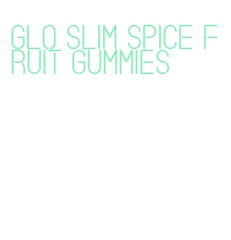 glo slim spice fruit gummies