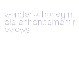 wonderful honey male enhancement reviews