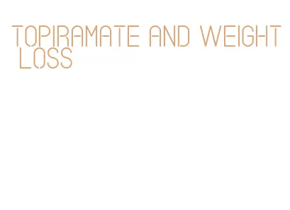 topiramate and weight loss