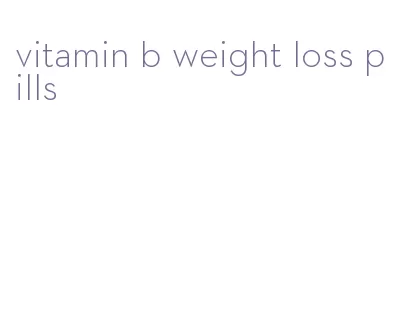 vitamin b weight loss pills