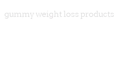 gummy weight loss products