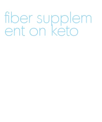 fiber supplement on keto