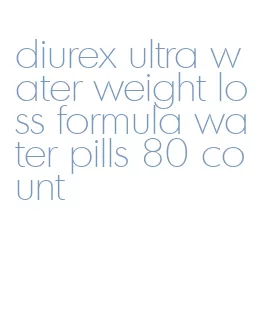 diurex ultra water weight loss formula water pills 80 count