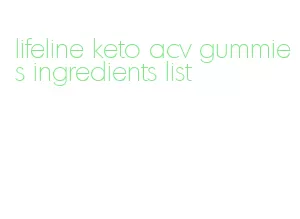 lifeline keto acv gummies ingredients list