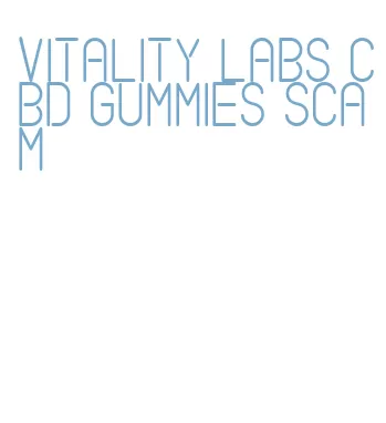 vitality labs cbd gummies scam