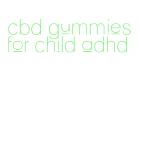 cbd gummies for child adhd