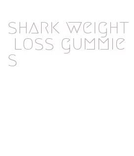 shark weight loss gummies