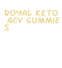 royal keto acv gummies