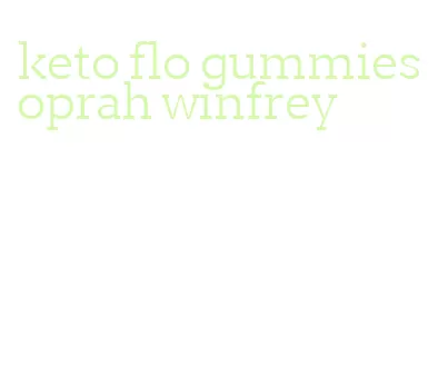 keto flo gummies oprah winfrey